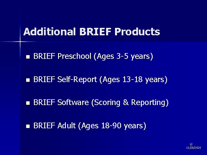 Additional BRIEF Products n BRIEF Preschool (Ages 3 -5 years) n BRIEF Self-Report (Ages