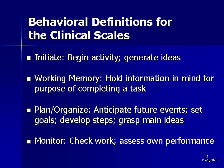 Behavioral Definitions for the Clinical Scales n Initiate: Begin activity; generate ideas n Working