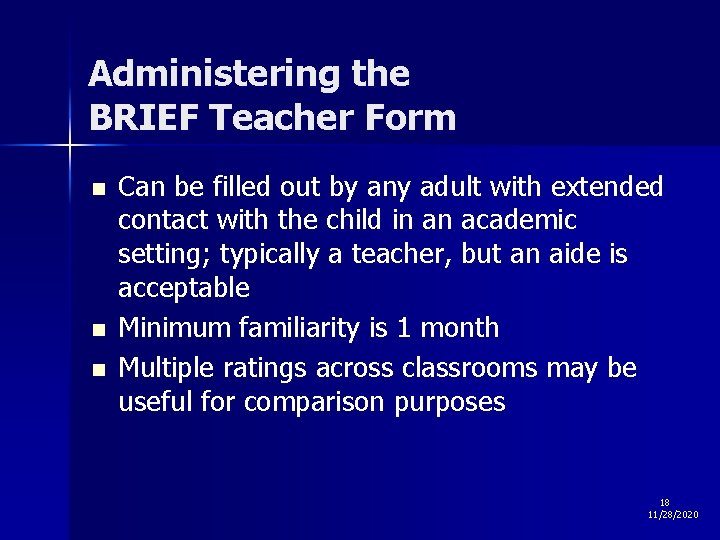 Administering the BRIEF Teacher Form n n n Can be filled out by any