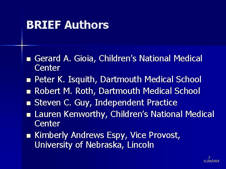 BRIEF Authors n n n Gerard A. Gioia, Children’s National Medical Center Peter K.