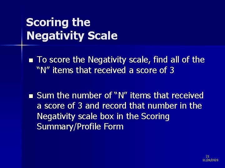 Scoring the Negativity Scale n To score the Negativity scale, find all of the