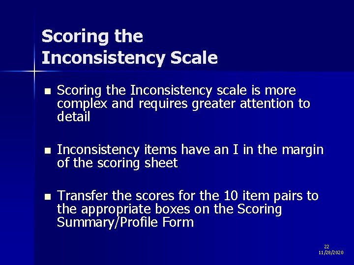 Scoring the Inconsistency Scale n Scoring the Inconsistency scale is more complex and requires