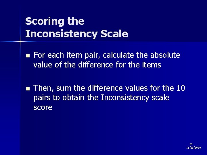 Scoring the Inconsistency Scale n For each item pair, calculate the absolute value of