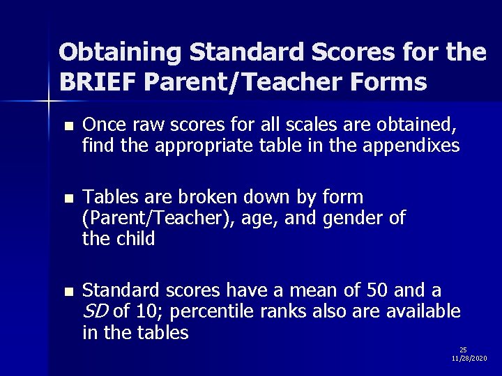 Obtaining Standard Scores for the BRIEF Parent/Teacher Forms n Once raw scores for all