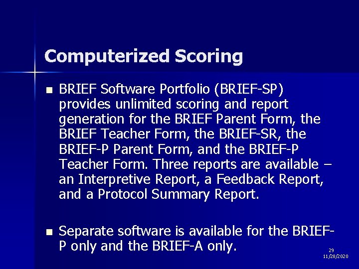 Computerized Scoring n BRIEF Software Portfolio (BRIEF-SP) provides unlimited scoring and report generation for