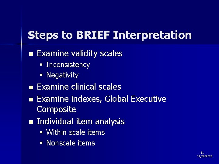 Steps to BRIEF Interpretation n Examine validity scales § Inconsistency § Negativity n n