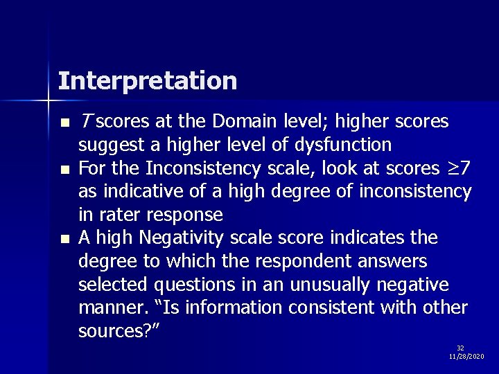 Interpretation n T scores at the Domain level; higher scores suggest a higher level