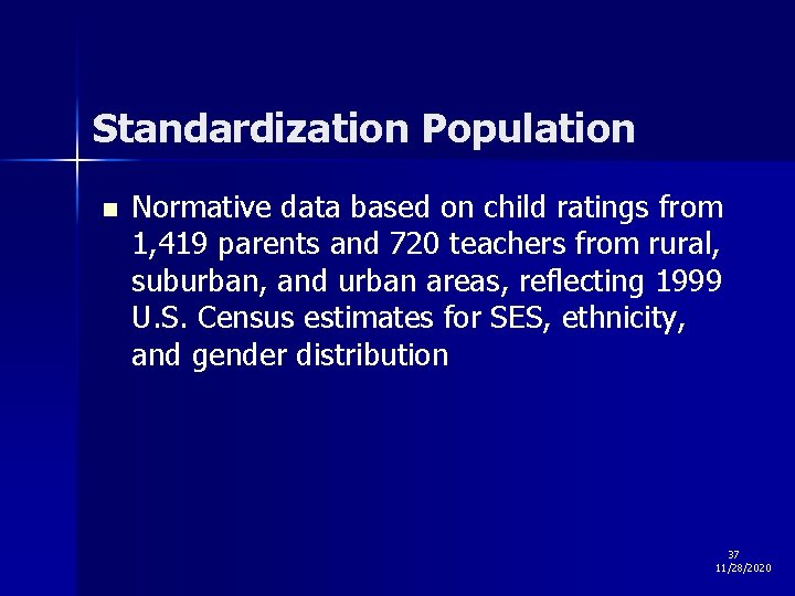 Standardization Population n Normative data based on child ratings from 1, 419 parents and