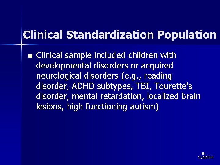 Clinical Standardization Population n Clinical sample included children with developmental disorders or acquired neurological