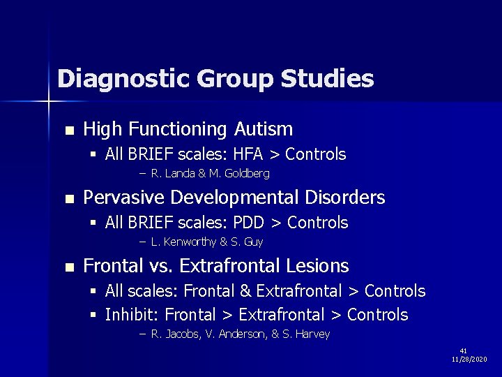 Diagnostic Group Studies n High Functioning Autism § All BRIEF scales: HFA > Controls