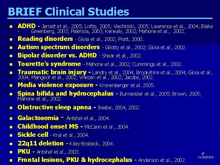 BRIEF Clinical Studies n ADHD - Jarratt et al. , 2005; Loftis, 2005; Viechnicki,