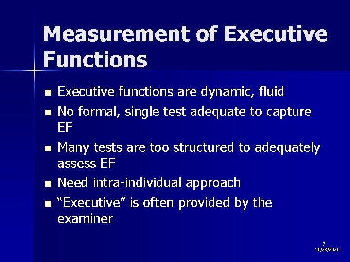 Measurement of Executive Functions n n n Executive functions are dynamic, fluid No formal,
