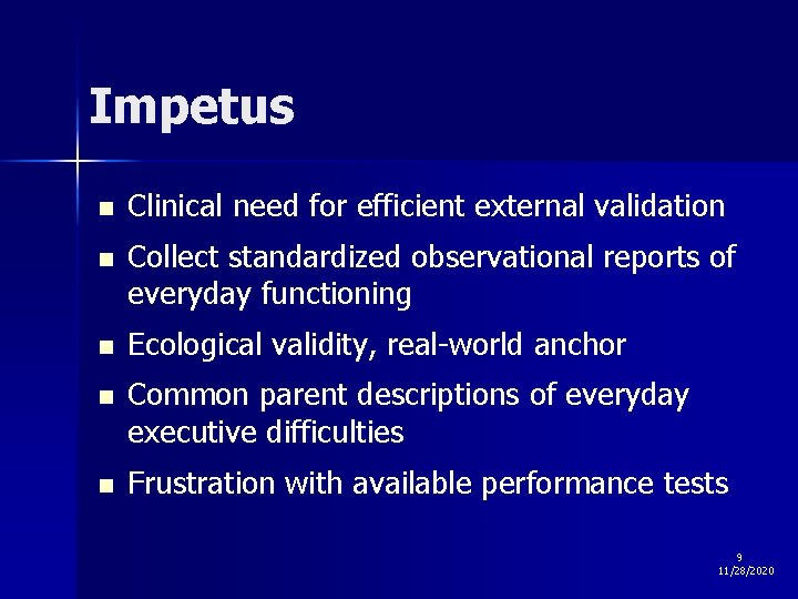 Impetus n Clinical need for efficient external validation n Collect standardized observational reports of