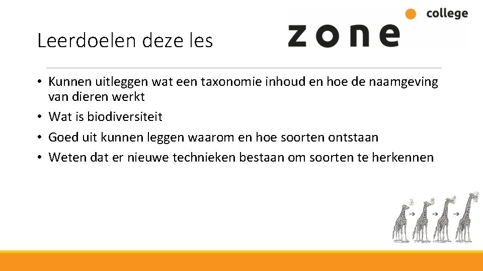 Leerdoelen deze les • Kunnen uitleggen wat een taxonomie inhoud en hoe de naamgeving