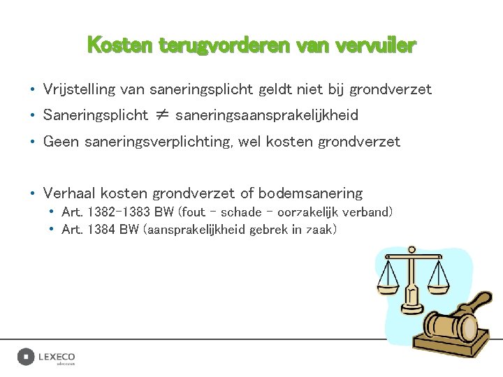 Kosten terugvorderen van vervuiler • Vrijstelling van saneringsplicht geldt niet bij grondverzet • Saneringsplicht