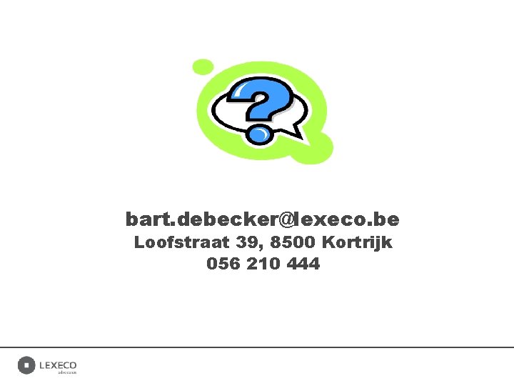 bart. debecker@lexeco. be Loofstraat 39, 8500 Kortrijk 056 210 444 