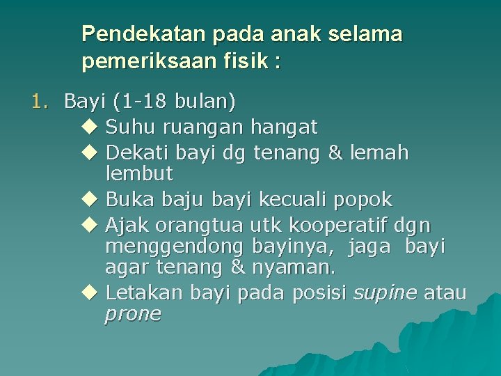 Pendekatan pada anak selama pemeriksaan fisik : 1. Bayi (1 -18 bulan) u Suhu