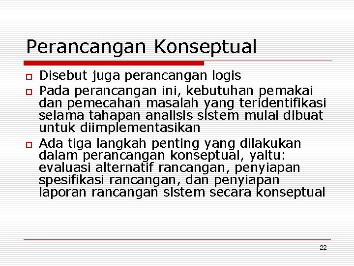 Perancangan Konseptual o o o Disebut juga perancangan logis Pada perancangan ini, kebutuhan pemakai