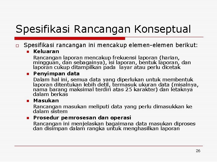 Spesifikasi Rancangan Konseptual o Spesifikasi rancangan ini mencakup elemen-elemen berikut: n n Keluaran Rancangan
