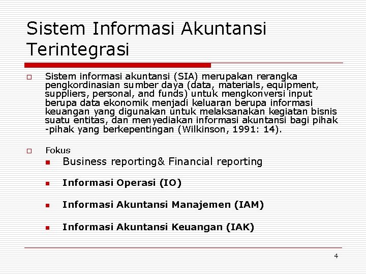 Sistem Informasi Akuntansi Terintegrasi o o Sistem informasi akuntansi (SIA) merupakan rerangka pengkordinasian sumber