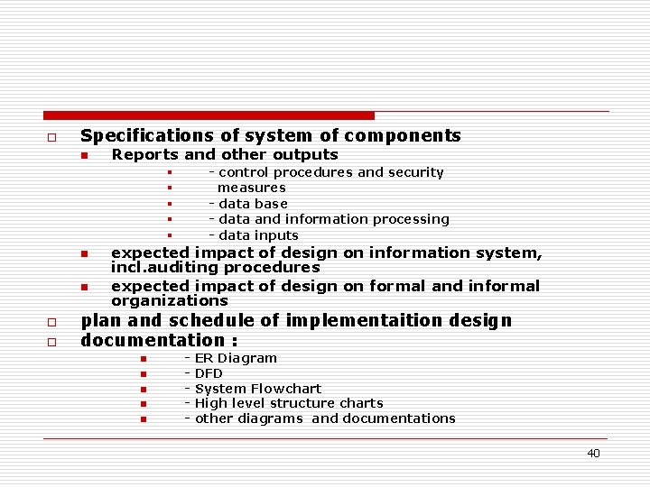 o Specifications of system of components n Reports and other outputs § § §