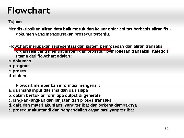 Flowchart Tujuan Mendiskripsikan aliran data baik masuk dan keluar antar entitas berbasis aliran fisik