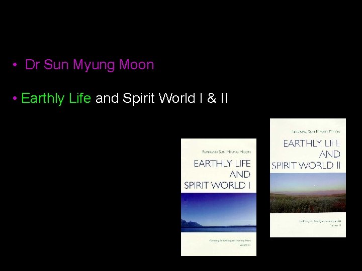  • Dr Sun Myung Moon • Earthly Life and Spirit World I &