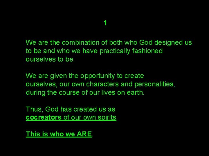 1 We are the combination of both who God designed us to be and