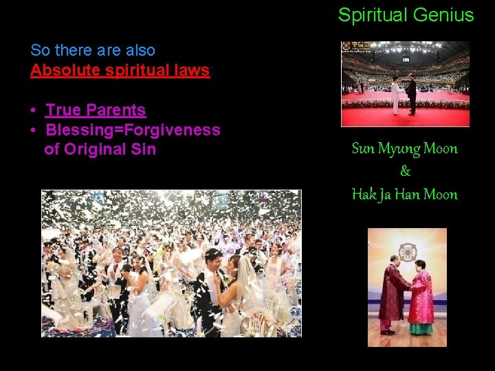 Spiritual Genius So there also Absolute spiritual laws: • True Parents • Blessing=Forgiveness of