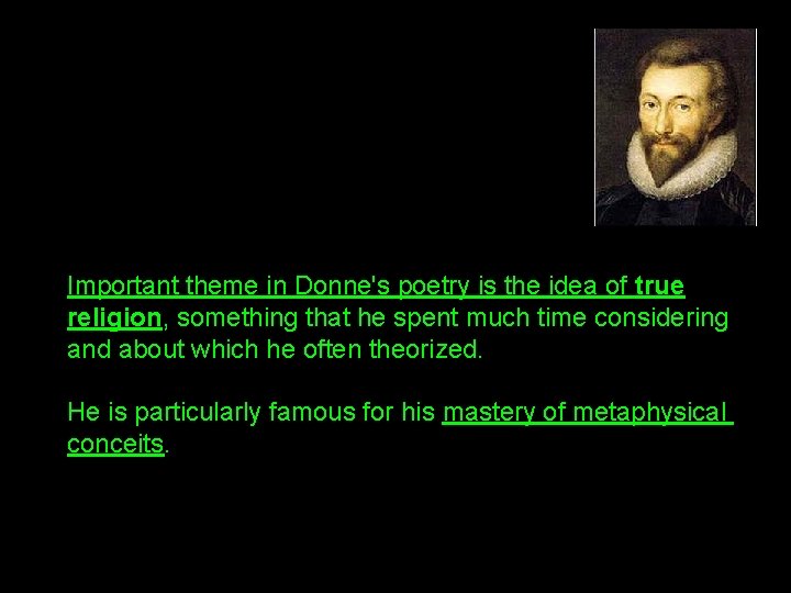 Important theme in Donne's poetry is the idea of true religion, something that he