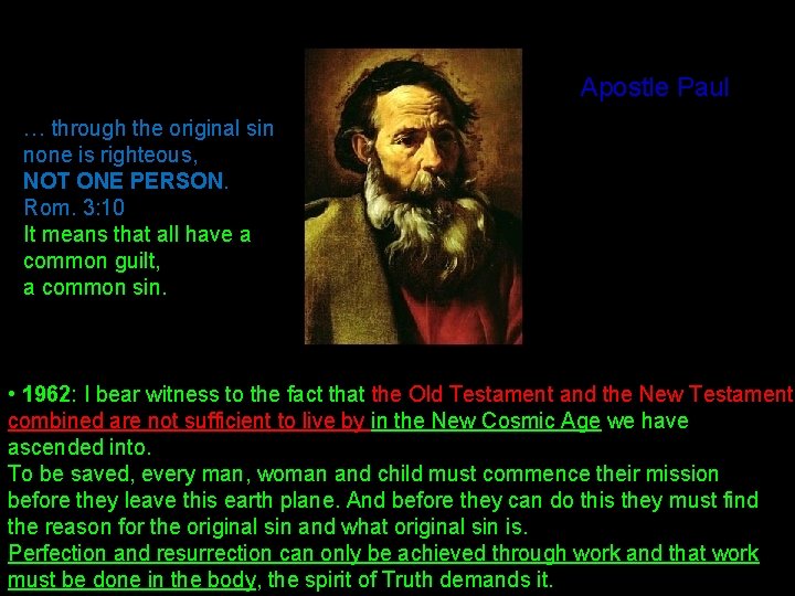 Apostle Paul … through the original sin none is righteous, NOT ONE PERSON. Rom.