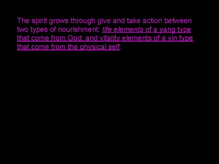 The spirit grows through give and take action between two types of nourishment: life