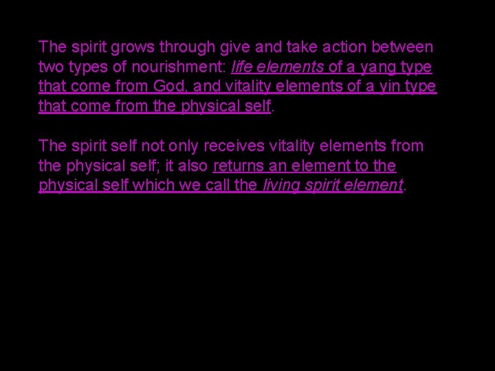 The spirit grows through give and take action between two types of nourishment: life