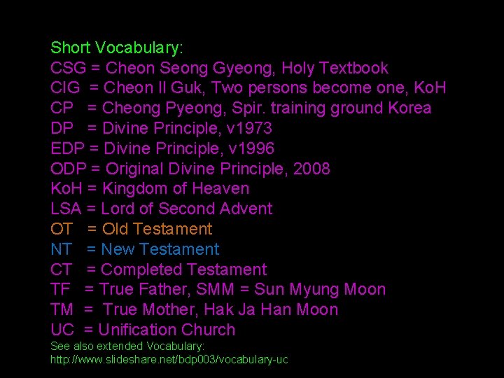 Short Vocabulary: CSG = Cheon Seong Gyeong, Holy Textbook CIG = Cheon Il Guk,