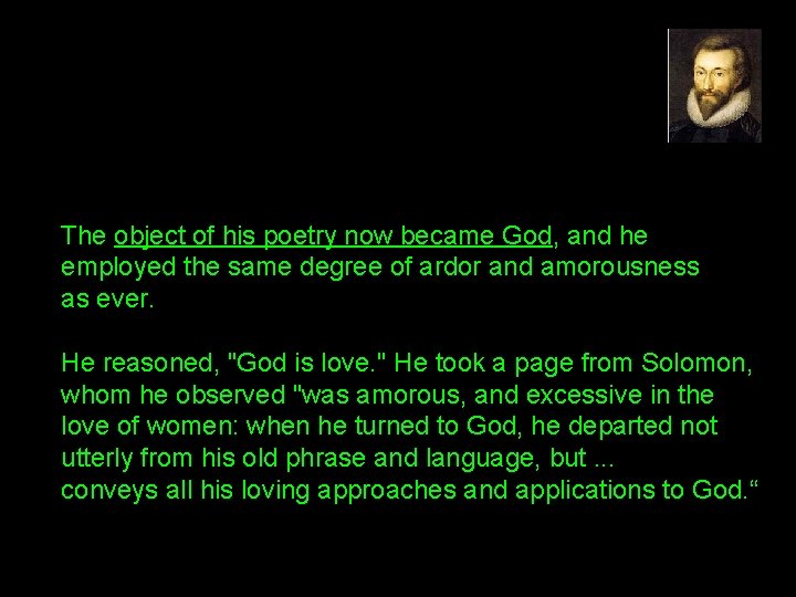 The object of his poetry now became God, and he employed the same degree