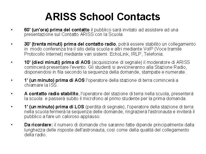 ARISS School Contacts • 60' (un'ora) prima del contatto il pubblico sarà invitato ad