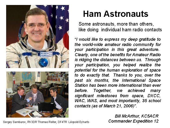 Ham Astronauts Some astronauts, more than others, like doing individual ham radio contacts “I