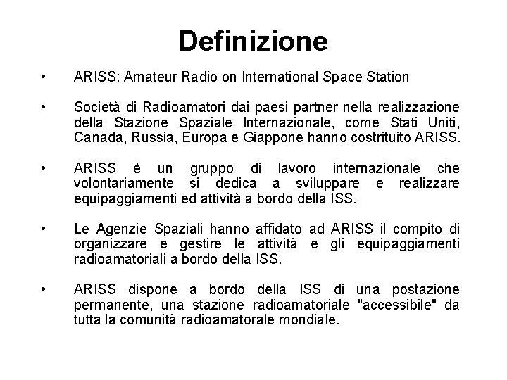 Definizione • ARISS: Amateur Radio on International Space Station • Società di Radioamatori dai