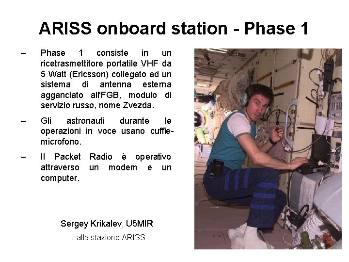 ARISS onboard station - Phase 1 – Phase 1 consiste in un ricetrasmettitore portatile