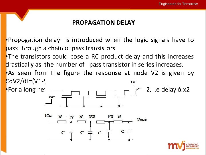 Engineered for for. Tomorrow PROPAGATION DELAY • Propogation delay is introduced when the logic
