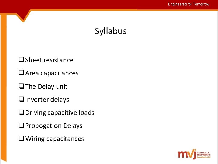 Engineered for for. Tomorrow Syllabus q. Sheet resistance q. Area capacitances q. The Delay