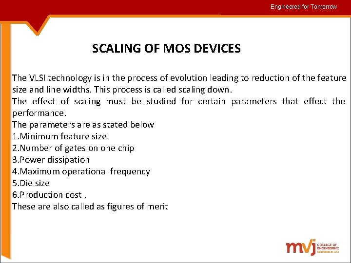 Engineered for for. Tomorrow SCALING OF MOS DEVICES The VLSI technology is in the