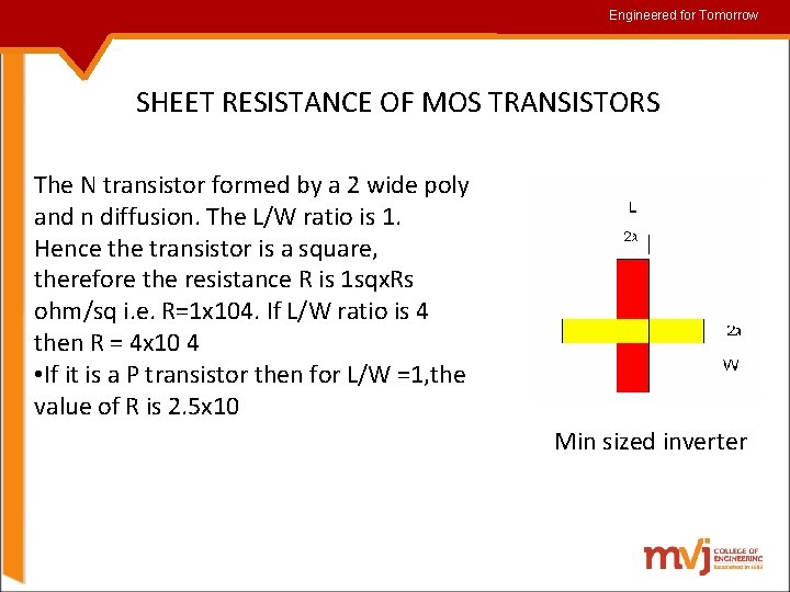 Engineered for for. Tomorrow SHEET RESISTANCE OF MOS TRANSISTORS The N transistor formed by