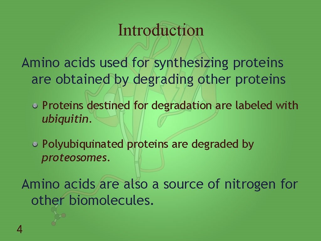 Introduction Amino acids used for synthesizing proteins are obtained by degrading other proteins Proteins