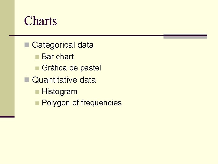 Charts n Categorical data n Bar chart n Gráfica de pastel n Quantitative data