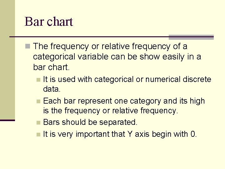 Bar chart n The frequency or relative frequency of a categorical variable can be