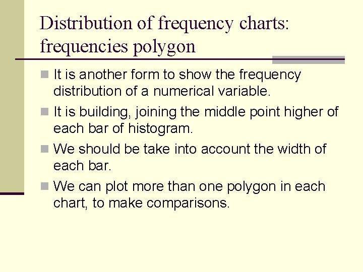 Distribution of frequency charts: frequencies polygon n It is another form to show the