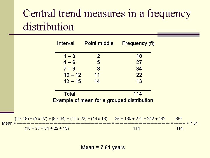 Central trend measures in a frequency distribution Interval Point middle Frequency (fi) _________________ 1–