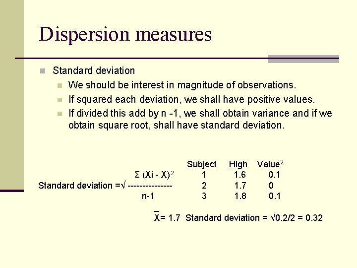 Dispersion measures n Standard deviation n We should be interest in magnitude of observations. Dispersion measures n Standard deviation n We should be interest in magnitude of observations.