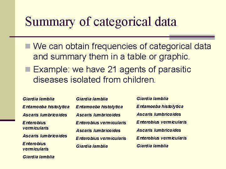 Summary of categorical data n We can obtain frequencies of categorical data and summary